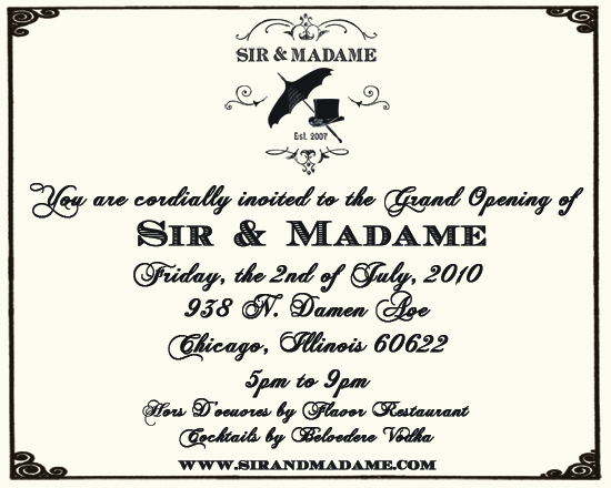 Chicago 7/2 You are Cordially Invited to the Grand Opening of Sir & Madame...